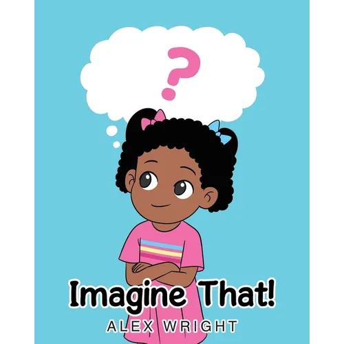 Imagine That!