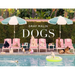 Gray Malin: Dogs: Photographs
