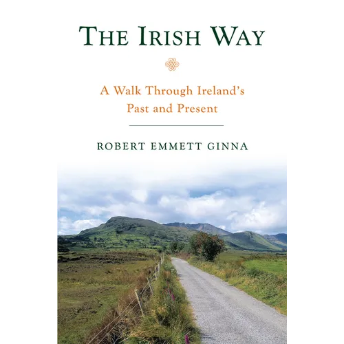 The Irish Way: A Walk Through Ireland's Past and Present