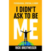 I Didn't Ask to be Me: Psychological, Spiritual, & Sober