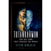 Tutankhamun and the Tomb That Changed the World