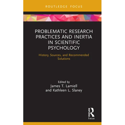 Problematic Research Practices and Inertia in Scientific Psychology: History, Sources, and Recommended Solutions