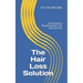 The Hair Loss Solution: The Secrets to Preventing Hair Loss and Gray Hair