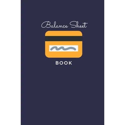 Balance Sheet Book: Log, Track, & Record Expenses & Income- With Columns For Financial Date, Description, Reference- 105 Pages-6"x9"