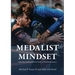 Medalist Mindset: A Jiu Jitsu Athlete's Field Guide to Peak Performance