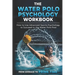 The Water Polo Psychology Workbook: How to Use Advanced Sports Psychology to Succeed in the Water Polo Pool