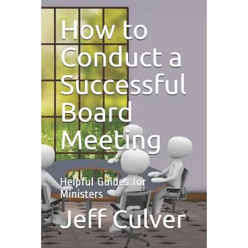 How to Conduct a Successful Board Meeting: Helpful Guides for Ministers