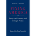 Fixing America: Essays on Domestic and Foreign Policy
