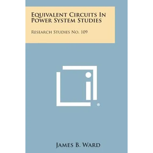 Equivalent Circuits in Power System Studies: Research Studies No. 109