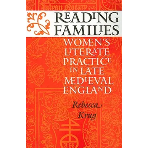 Reading Families: Women's Literate Practice in Late Medieval England