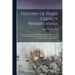 History Of Perry County, Pennsylvania: Including Descriptions Of Indians And Pioneer Life From The Time Of Earliest Settlement, Sketches Of Its Noted