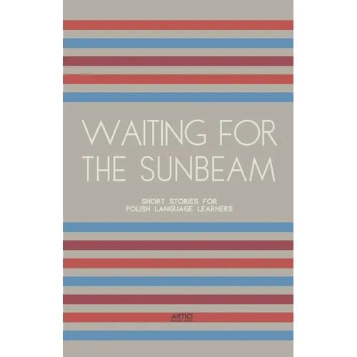 Waiting For The Sunbeam: Short Stories for Polish Language Learners