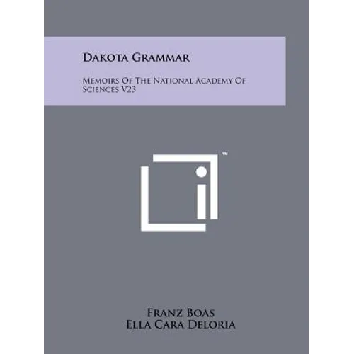 Dakota Grammar: Memoirs Of The National Academy Of Sciences V23