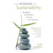 Wisdom of Sustainability: Buddhist Economics for the 21st Century