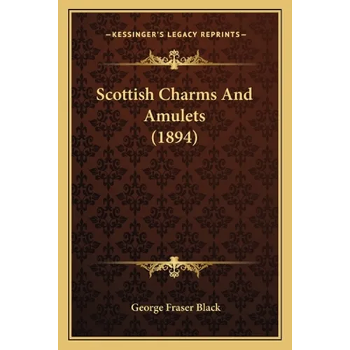 Scottish Charms And Amulets (1894)