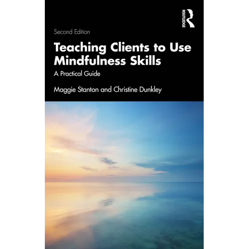 Teaching Clients to Use Mindfulness Skills: A Practical Guide