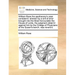 William Rose the Apothecary's Case Consider'd: Wherein by a Writ of Error Brought Into the Most Honourable the House of Lords, the Judgment Obtain'd A