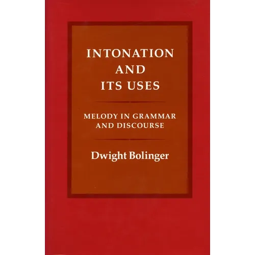 Intonation and Its Uses: Melody in Grammar and Discourse