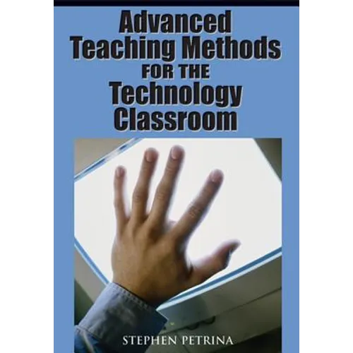 Advanced Teaching Methods for the Technology Classroom