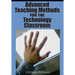 Advanced Teaching Methods for the Technology Classroom