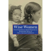 Wise Women: From Pocahontas To Sarah Winnemucca, Remarkable Stories Of Native American Trailblazers