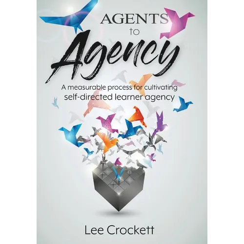 Agents to Agency: A Measurable Process for Cultivating Self-Directed Learner Agency