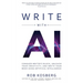 Write with AI: Conquer Writer's Block, Unleash Your Creativity, and Write Your Book Using Artificial Intelligence