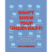 Don't Show Your Underware!