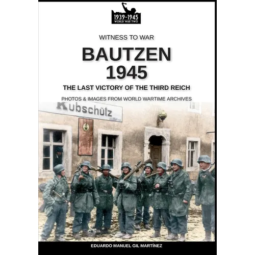 Bautzen 1945: The last victory of the Third Reich