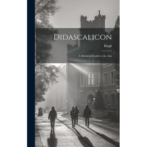 Didascalicon; a Medieval Guide to the Arts