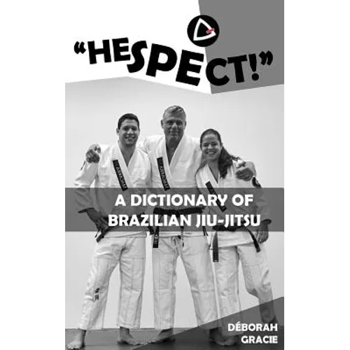 "Hespect!": A Dictionary of Brazilian Jiu-Jitsu