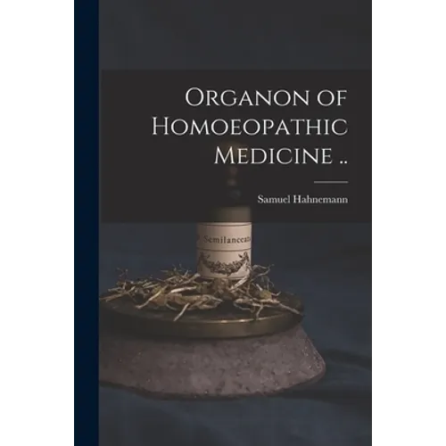 Organon of Homoeopathic Medicine ..