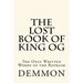 The Lost Book of King Og: The Only Written Words of the Rephaim