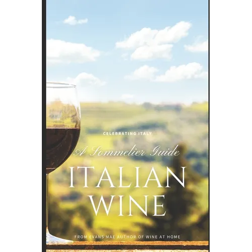 Italian Wine: A Sommelier Guide