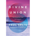 Divine Union: The Essential Path to Oneness