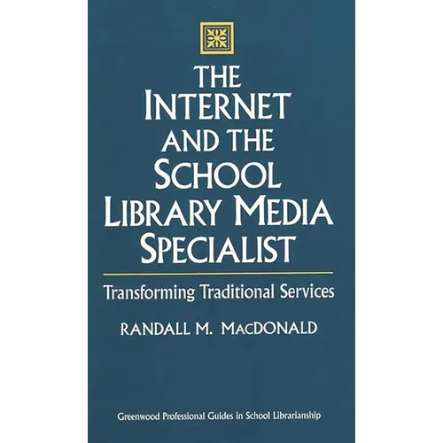 The Internet and the School Library Media Specialist: Transforming Traditional Services