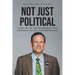 Not Just Political: Essays on Life, Family, Education, Free Expression, the Arts, and Entertainment