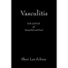 Vasculitis: Sick and Tired of Being Sick and Tired