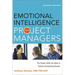 The Emotional Intelligence for Project Managers: The People Skills You Need to Achieve Outstanding Results