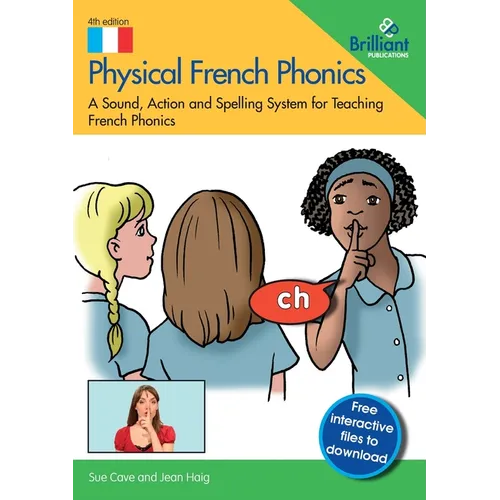 Physical French Phonics: A Sound, Action and Spelling System for Teaching French Phonics