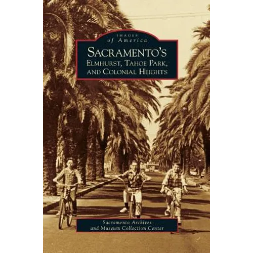Sacramento's Elmhurst, Tahoe Park and Colonial Heights