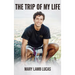 The Trip Of My Life