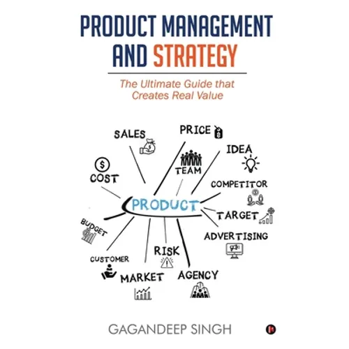 Product Management and Strategy: The Ultimate Guide that Creates Real Value