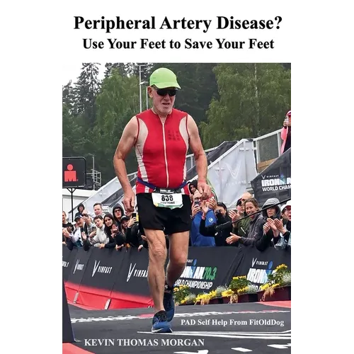 Peripheral Artery Disease? Use Your Feet to Save Your Feet: PAD Self Help From FitOldDog