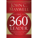 The 360 Degree Leader: Developing Your Influence from Anywhere in the Organization