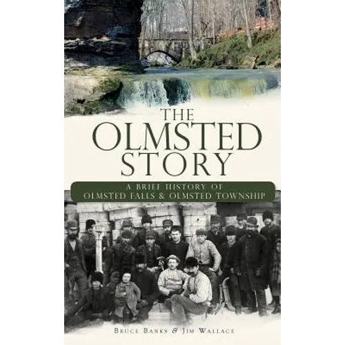 The Olmsted Story: A Brief History of Olmsted Falls & Olmsted Township