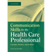 Communication Skills for the Health Care Professional: Concepts, Practice, and Evidence: .