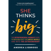 She Thinks Big: The Entrepreneurial Women's Guide to Moving Past the Messy Middle and Into the Extraordinary