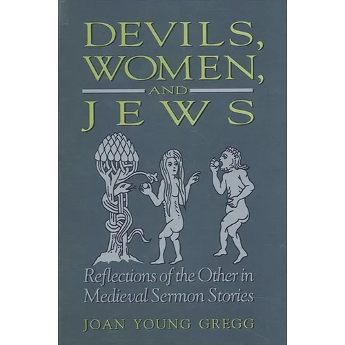 Devils, Women, and Jews: Reflections of the Other in Medieval Sermon Stories
