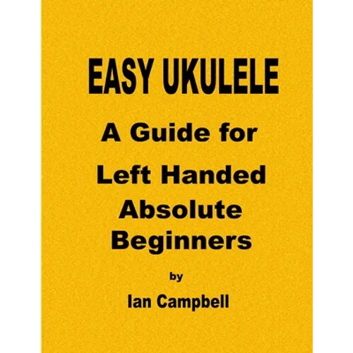 EASY UKULELE A Guide for Left Handed Absolute Beginners